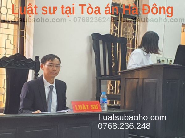 Luật sư tham gia phiên tòa ở Tòa án quận Hà Đông, Hà Nội Luật sư tư vấn luật quận Hà Đông, Hà Nội