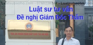 Luật sư tư vấn đề nghị xem xét Giám đốc thẩm Bản án, Quyết định đã có hiệu lực pháp luật